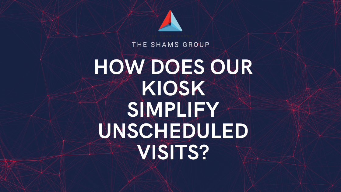 How Does Our Kiosk Simplify Unscheduled Visits?