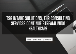 TSG Intake Solutions, EHR Consulting Services Continue Streamlining Healthcare